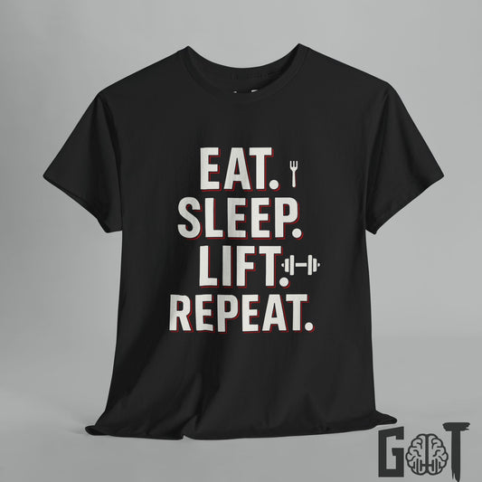 Eat. Sleep. Lift. Repeat.  Motivational  Tee