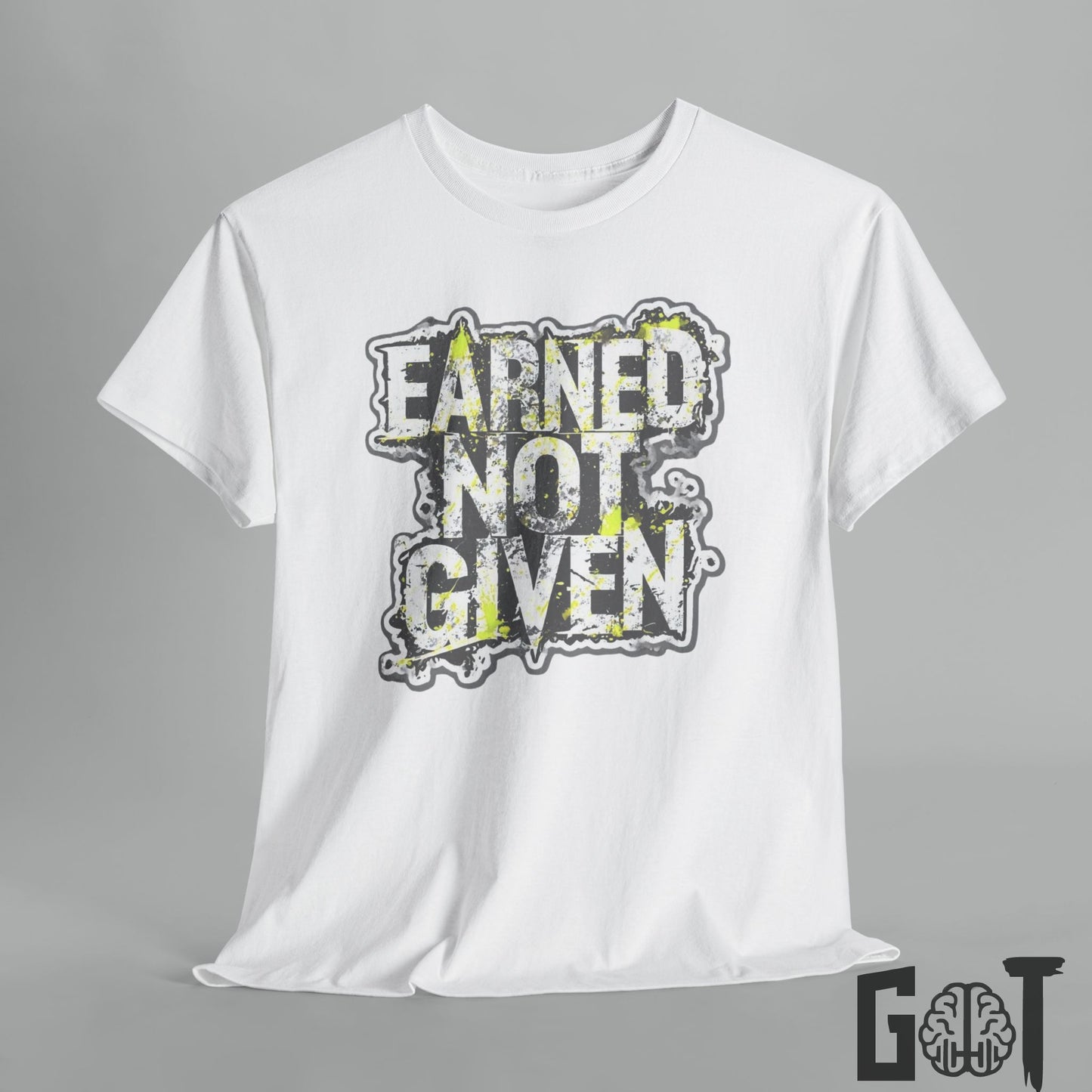 Earned Not Given  Motivational Tee