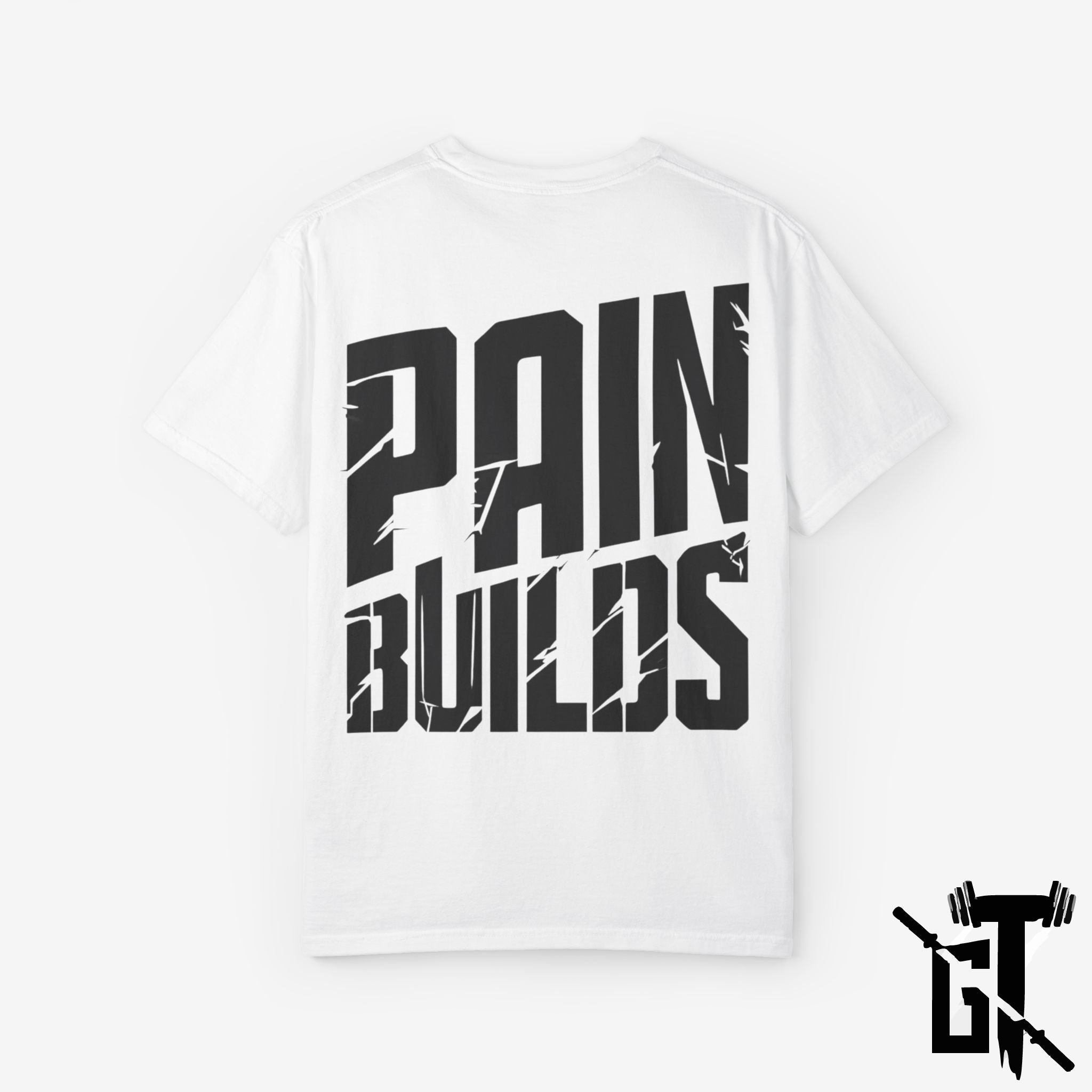 Pain Builds GYM T-Shirt