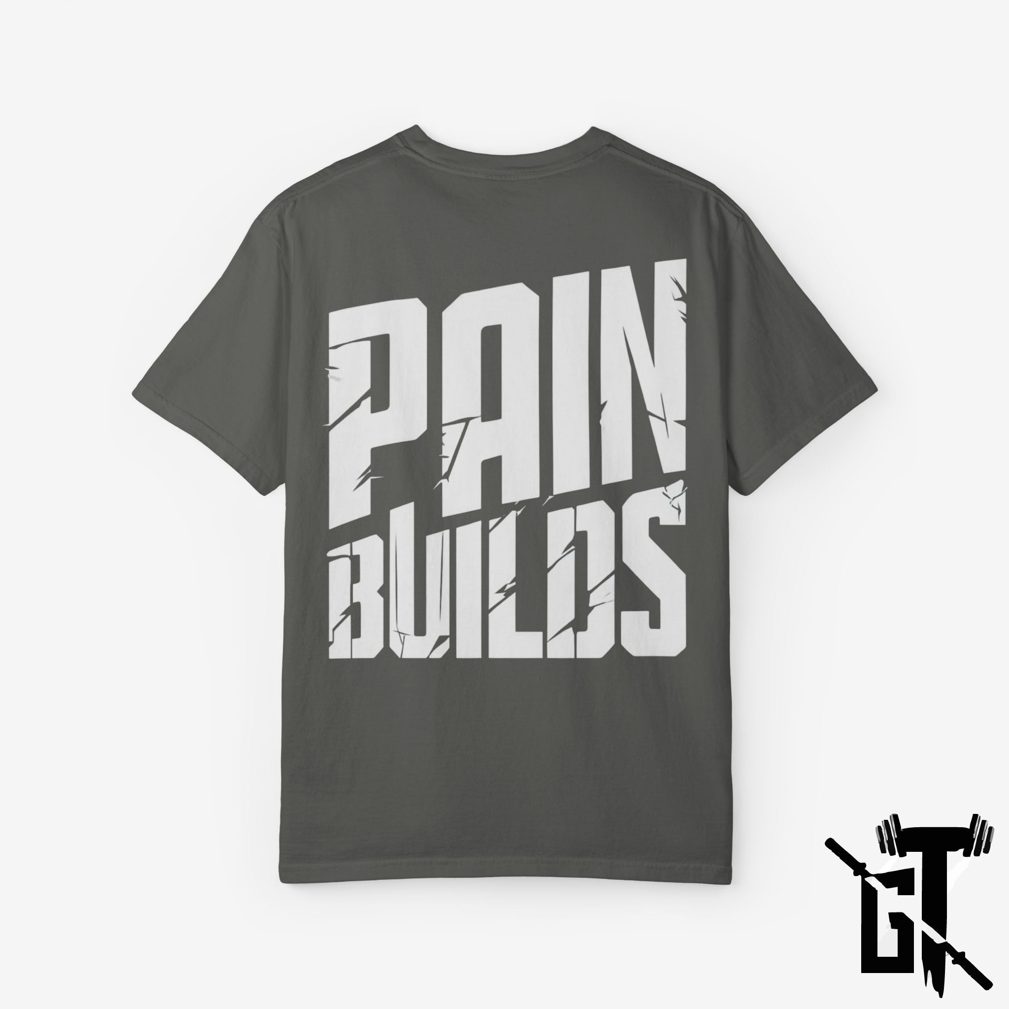 Pain Builds GYM T-Shirt