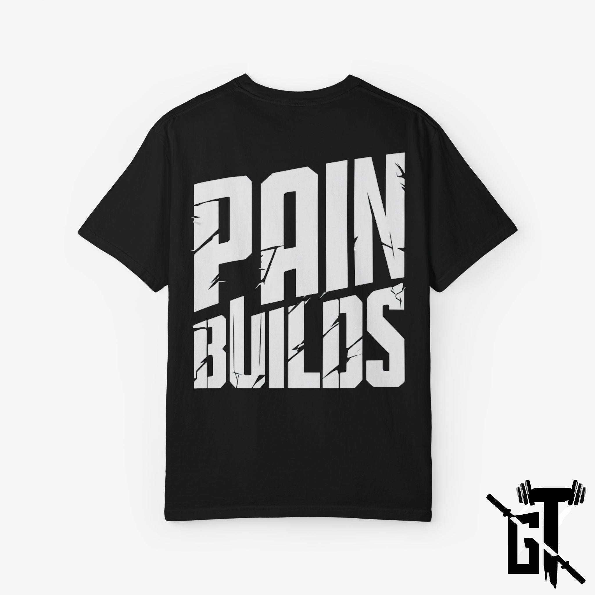 Pain Builds GYM T-Shirt
