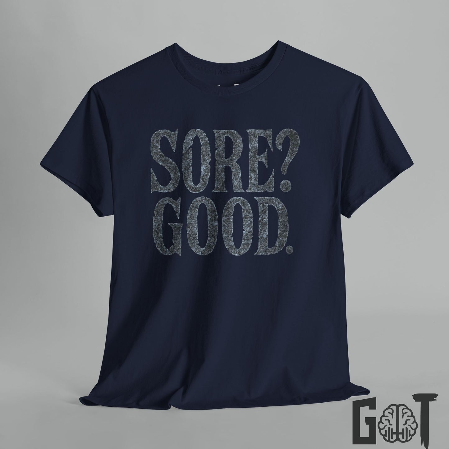 Sore? Good.  Motivational  T-Shirt