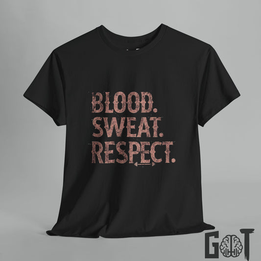 Blood. Sweat. Respect.  Motivational Shirt