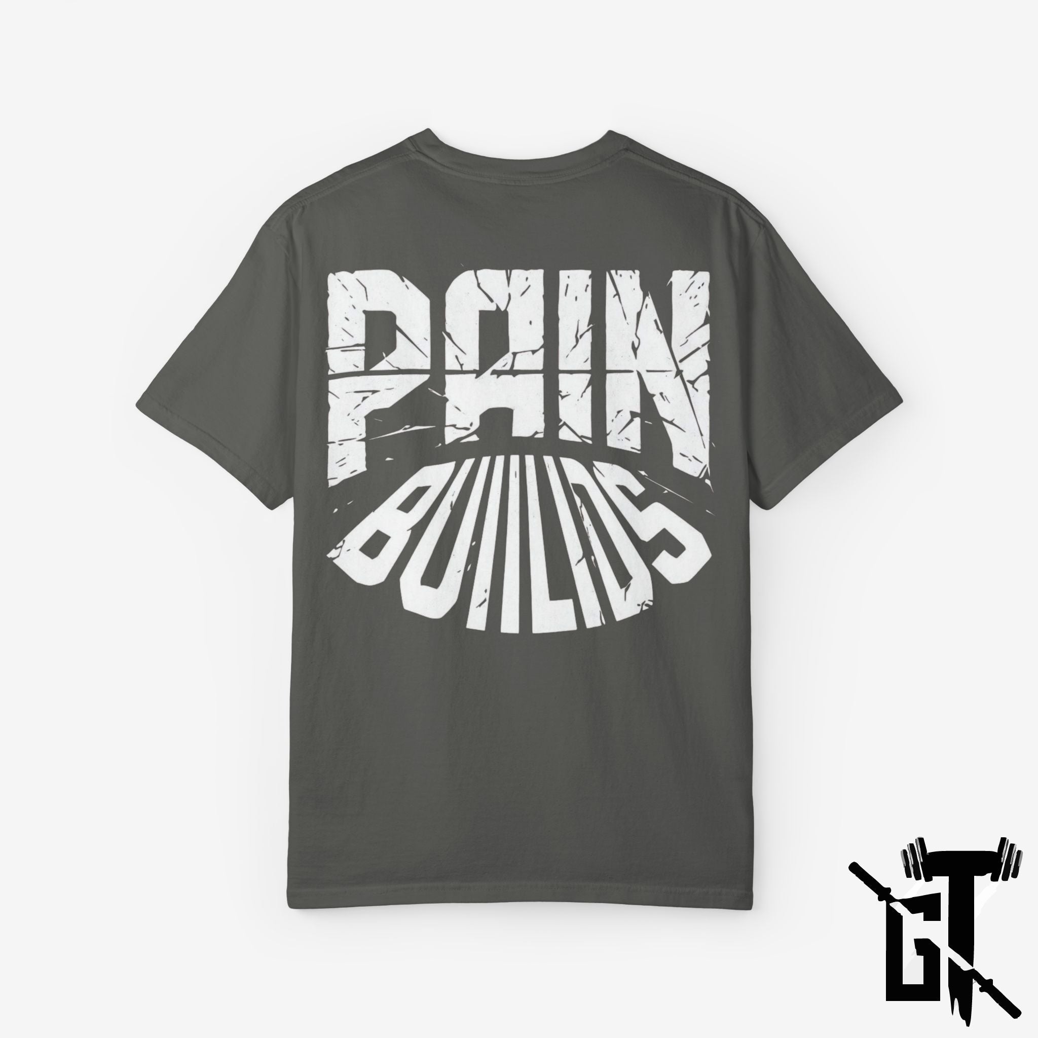 Pain Builds GYM T-Shirt