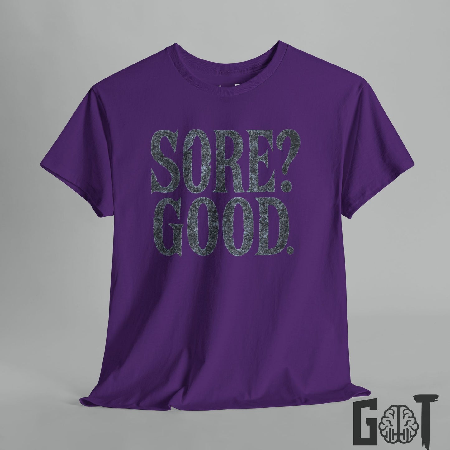 Sore? Good.  Motivational  T-Shirt