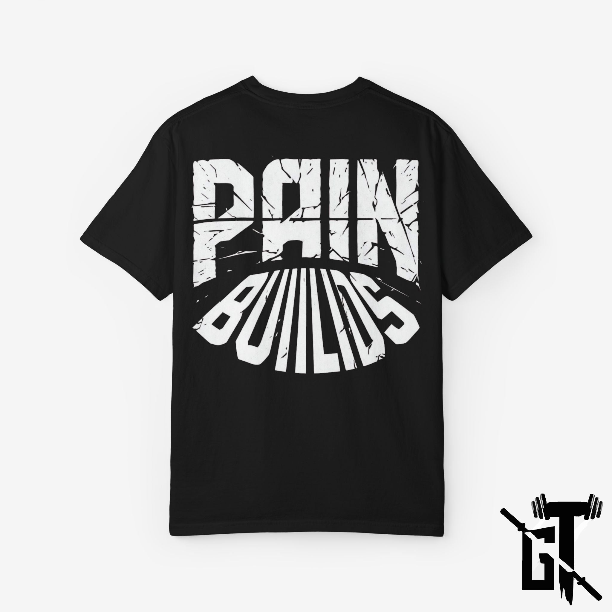 Pain Builds GYM T-Shirt