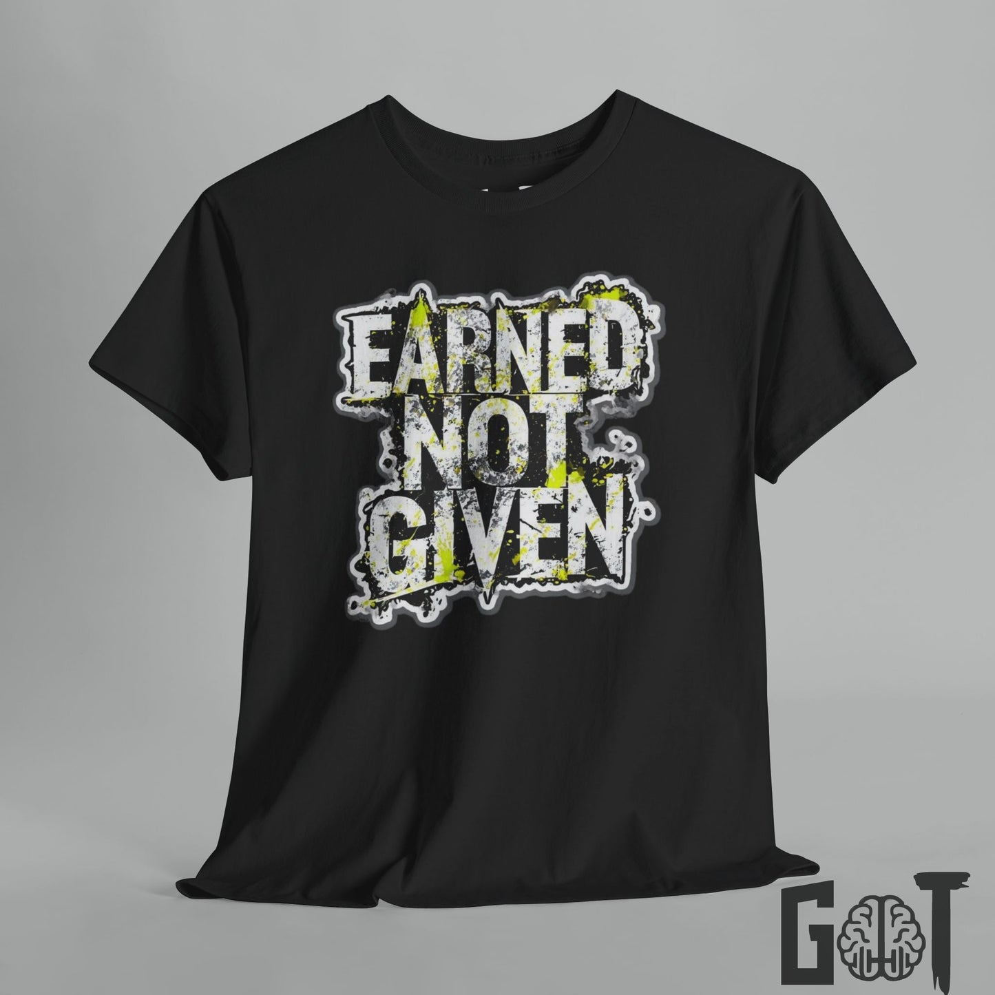 Earned Not Given  Motivational Tee