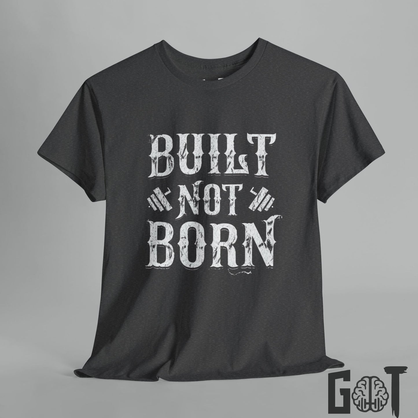 Built Not Born Motivation Tee